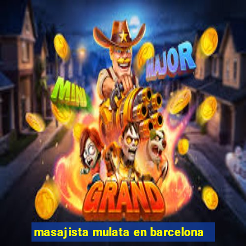 masajista mulata en barcelona