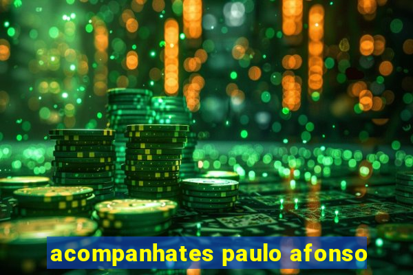 acompanhates paulo afonso