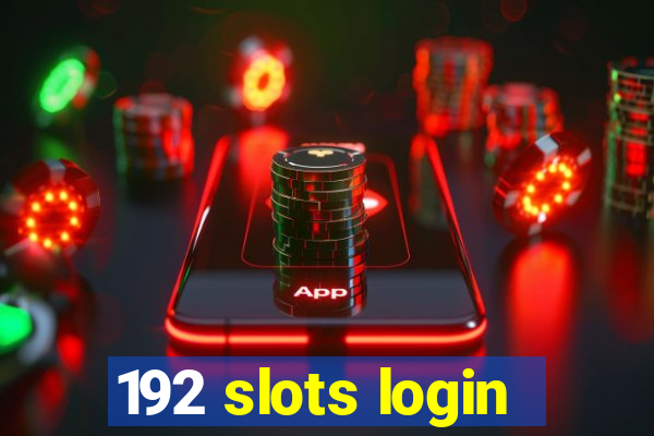192 slots login
