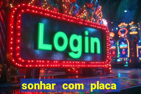 sonhar com placa de carro