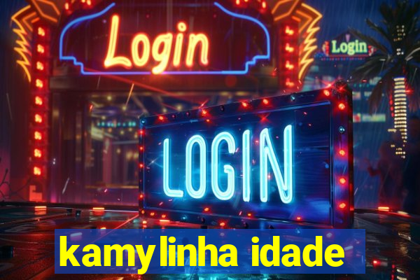 kamylinha idade
