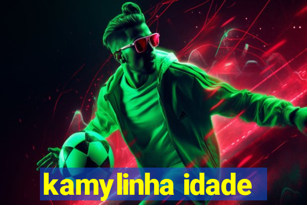 kamylinha idade