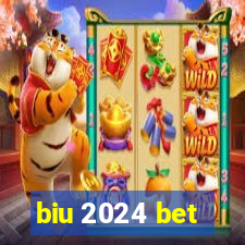 biu 2024 bet