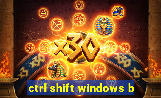 ctrl shift windows b