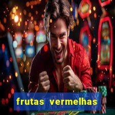 frutas vermelhas nomes e fotos