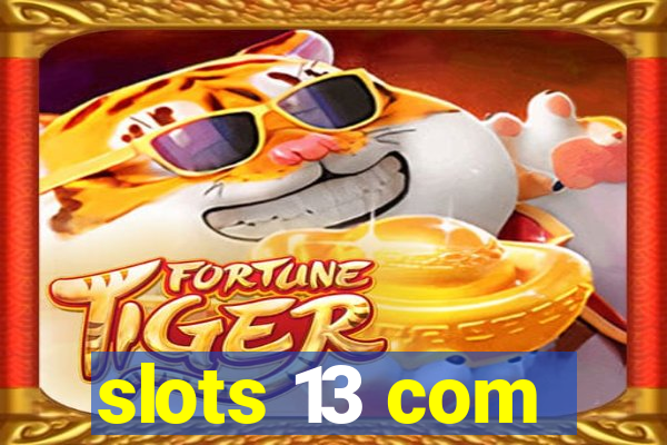 slots 13 com