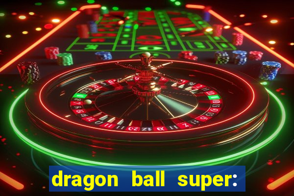 dragon ball super: super hero filme completo dublado google drive