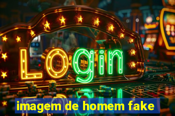 imagem de homem fake