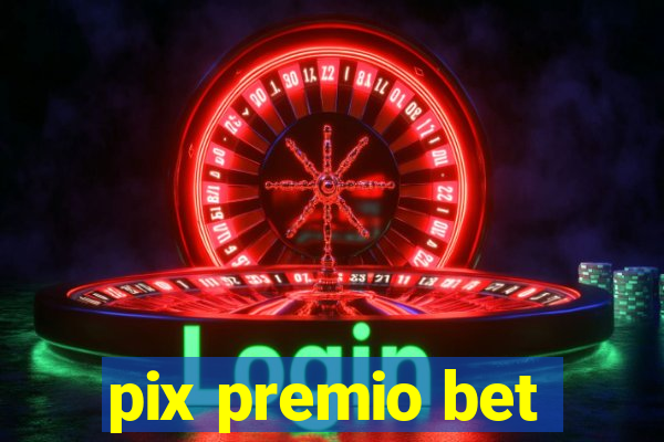 pix premio bet
