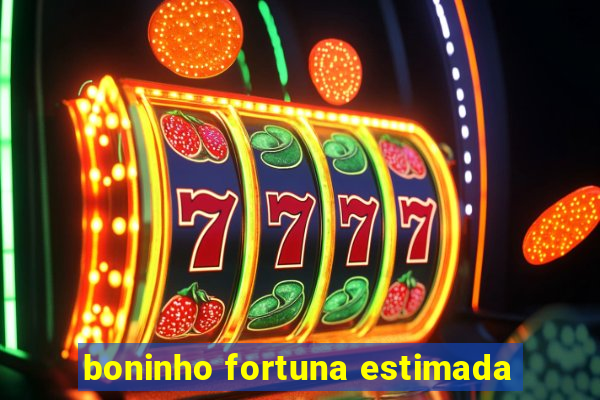 boninho fortuna estimada