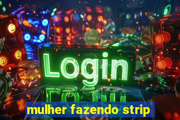 mulher fazendo strip