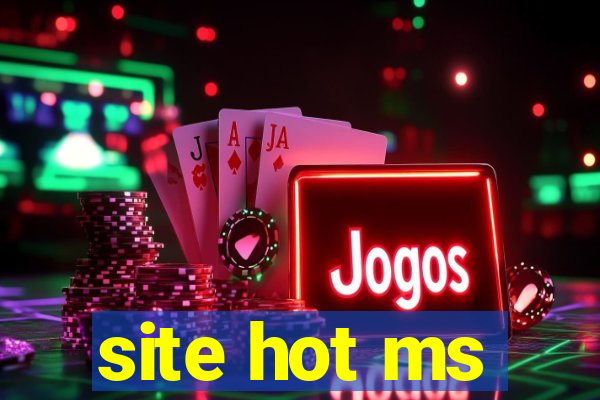 site hot ms