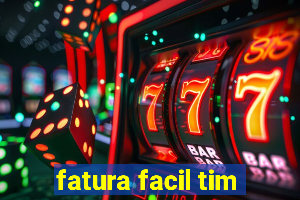 fatura facil tim