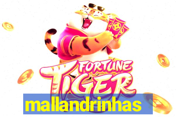 mallandrinhas