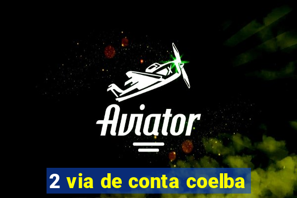 2 via de conta coelba