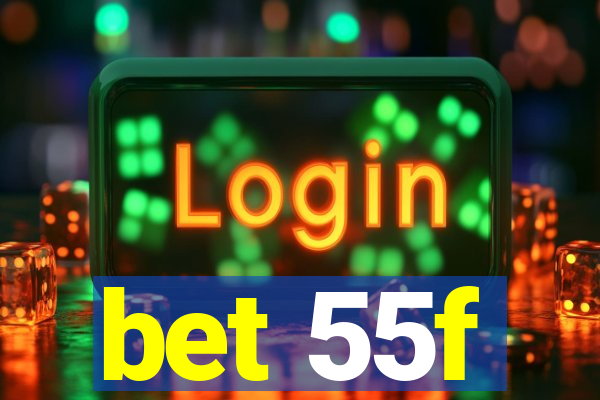 bet 55f