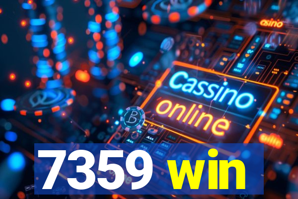 7359 win