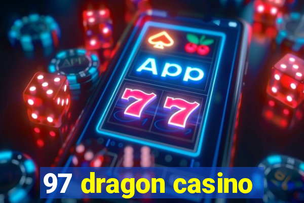 97 dragon casino