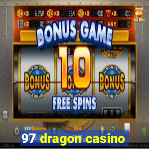 97 dragon casino