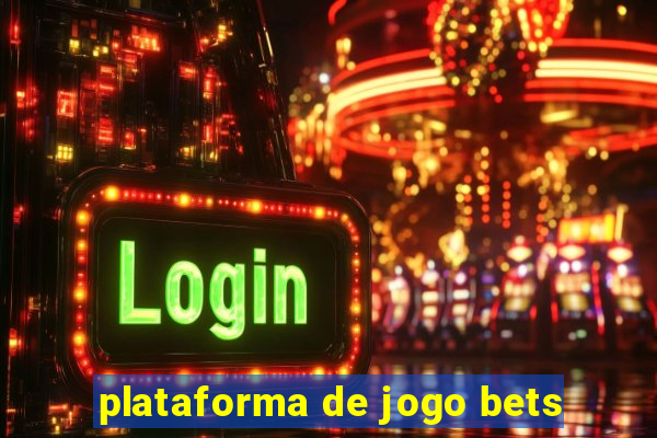 plataforma de jogo bets