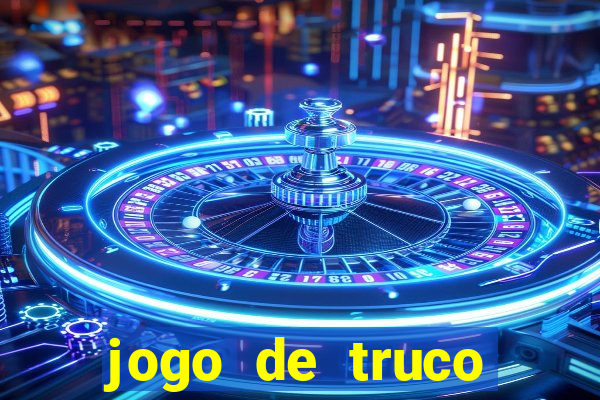 jogo de truco valendo dinheiro real