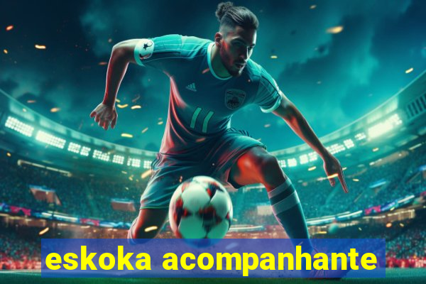 eskoka acompanhante