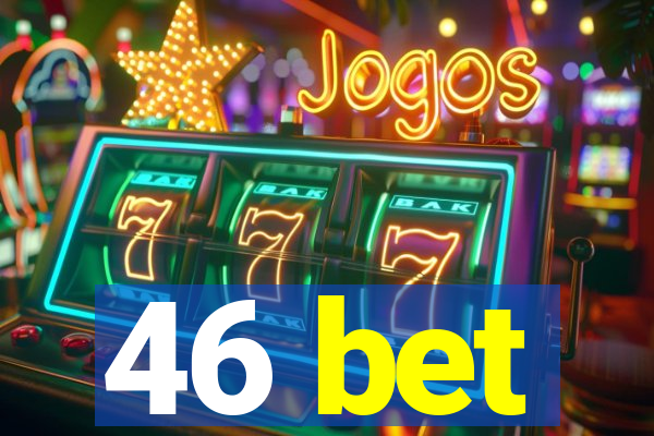 46 bet