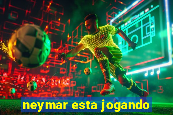 neymar esta jogando