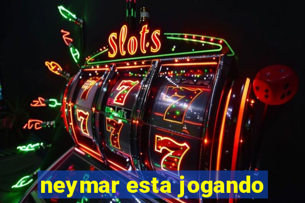 neymar esta jogando