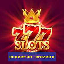conversor cruzeiro para real