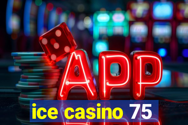 ice casino 75