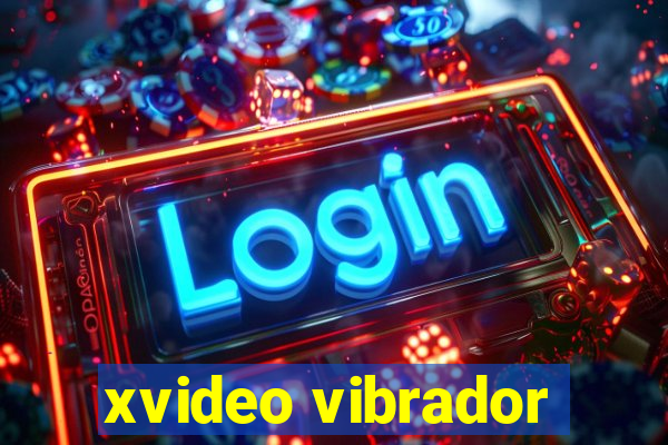 xvideo vibrador