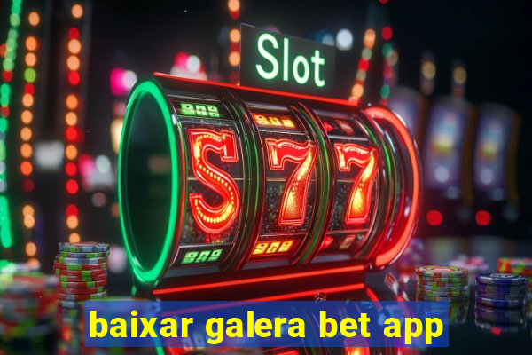 baixar galera bet app