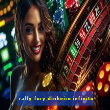 rally fury dinheiro infinito