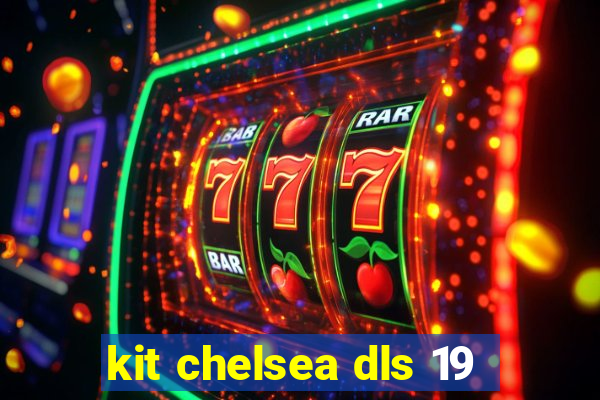 kit chelsea dls 19