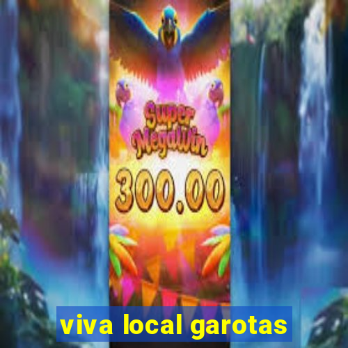viva local garotas