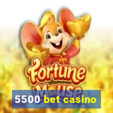 5500 bet casino