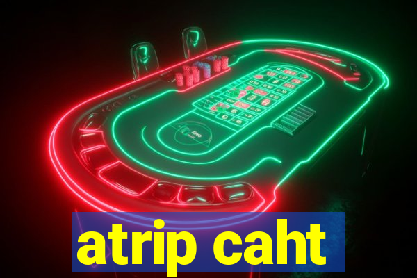 atrip caht