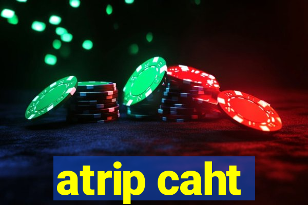 atrip caht
