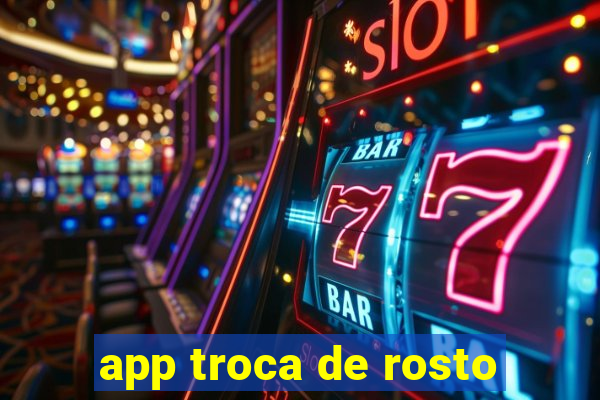 app troca de rosto