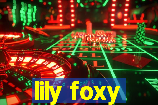 lily foxy