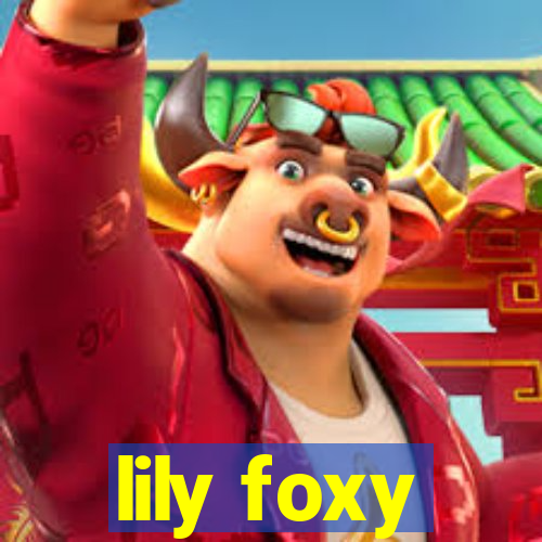 lily foxy