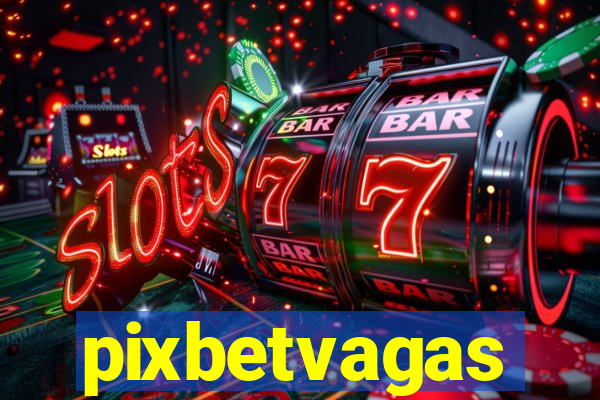 pixbetvagas