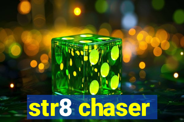 str8 chaser