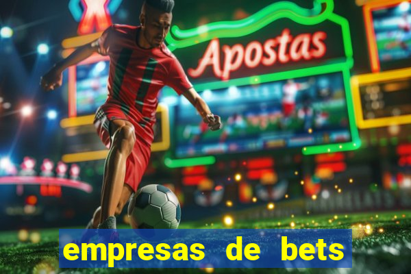 empresas de bets no brasil