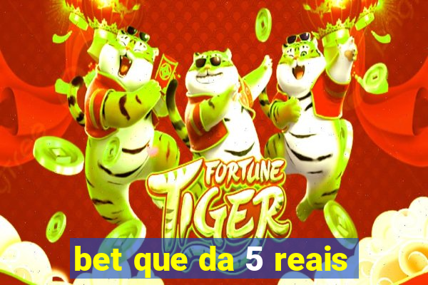 bet que da 5 reais