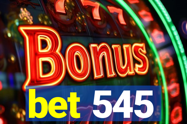bet 545
