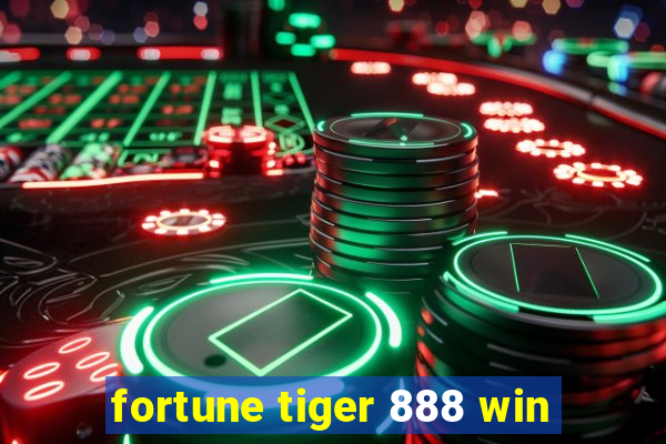 fortune tiger 888 win