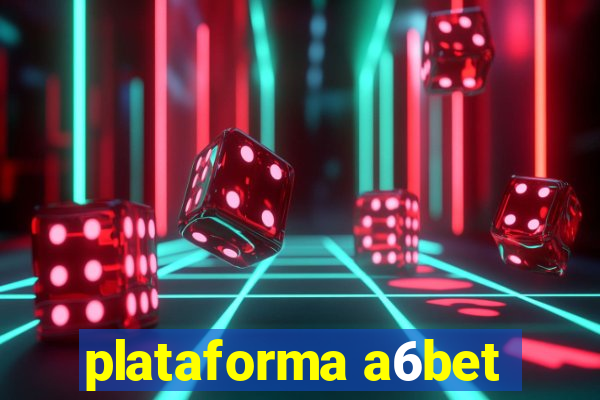 plataforma a6bet