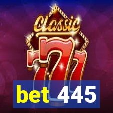 bet 445